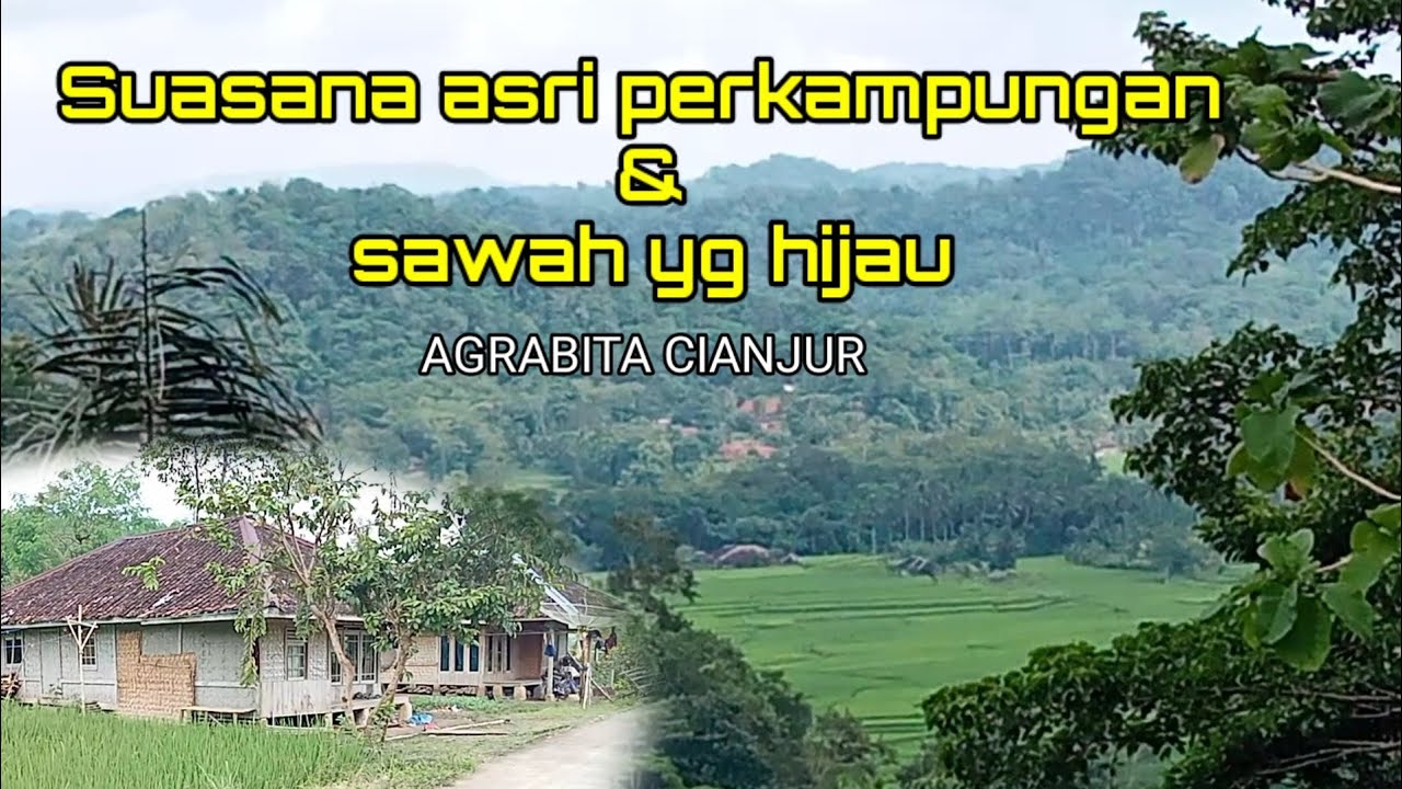 SUASANA YANG BIKIN BETAH DI AGRABINTA, CIANJUR SELATAN