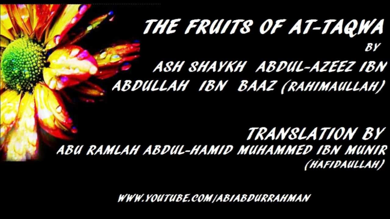 Fruits of At-Taqwa- Ash Shaykh Abdul Azeez Ibn Abdullah Ibn Baaz (Rahimaullah)