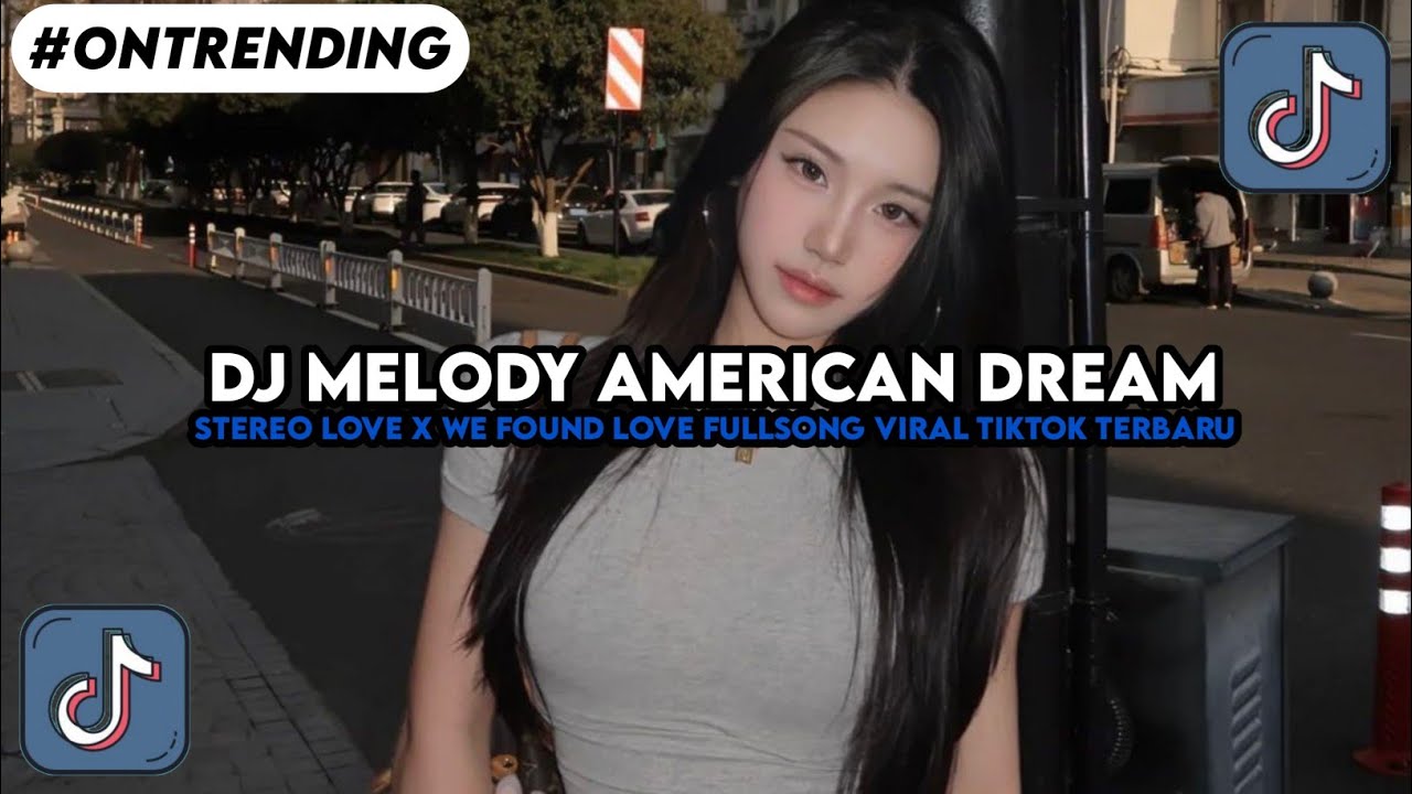 DJ MELODY AMERICAN DREAM STEREO LOVE X WE FOUND LOVE FULLSONG VIRAL TIKTOK TERBARU 2026