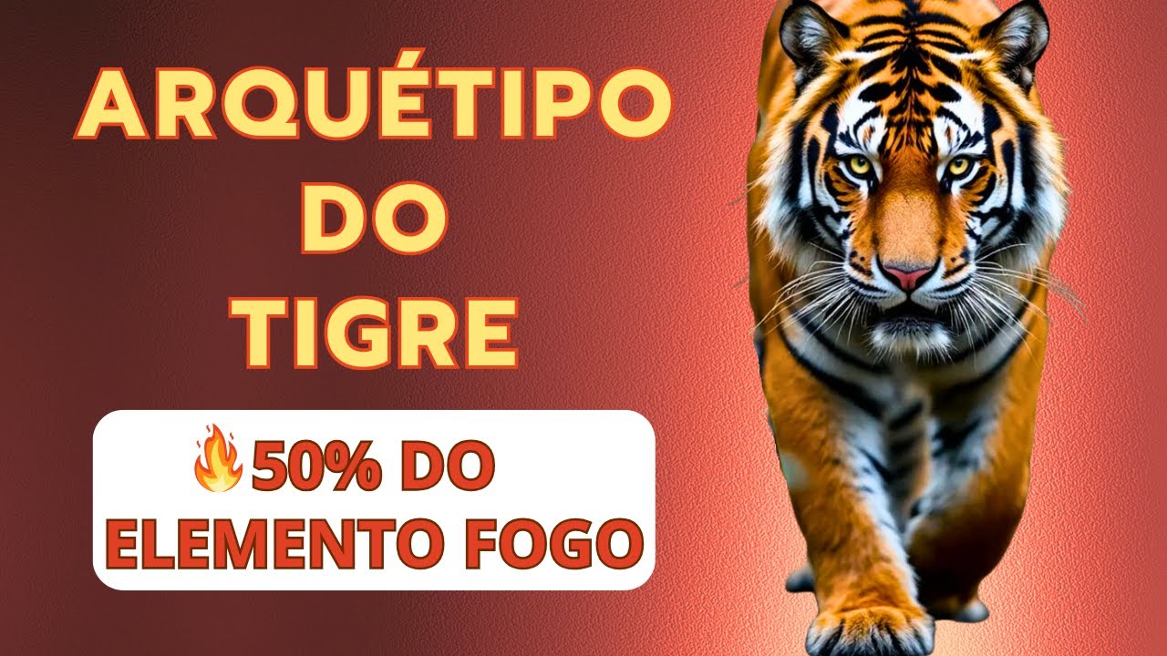 ARQUÉTIPO DO TIGRE 50% ELEMENTO FOGO E ENERGIAS YIN & YANG