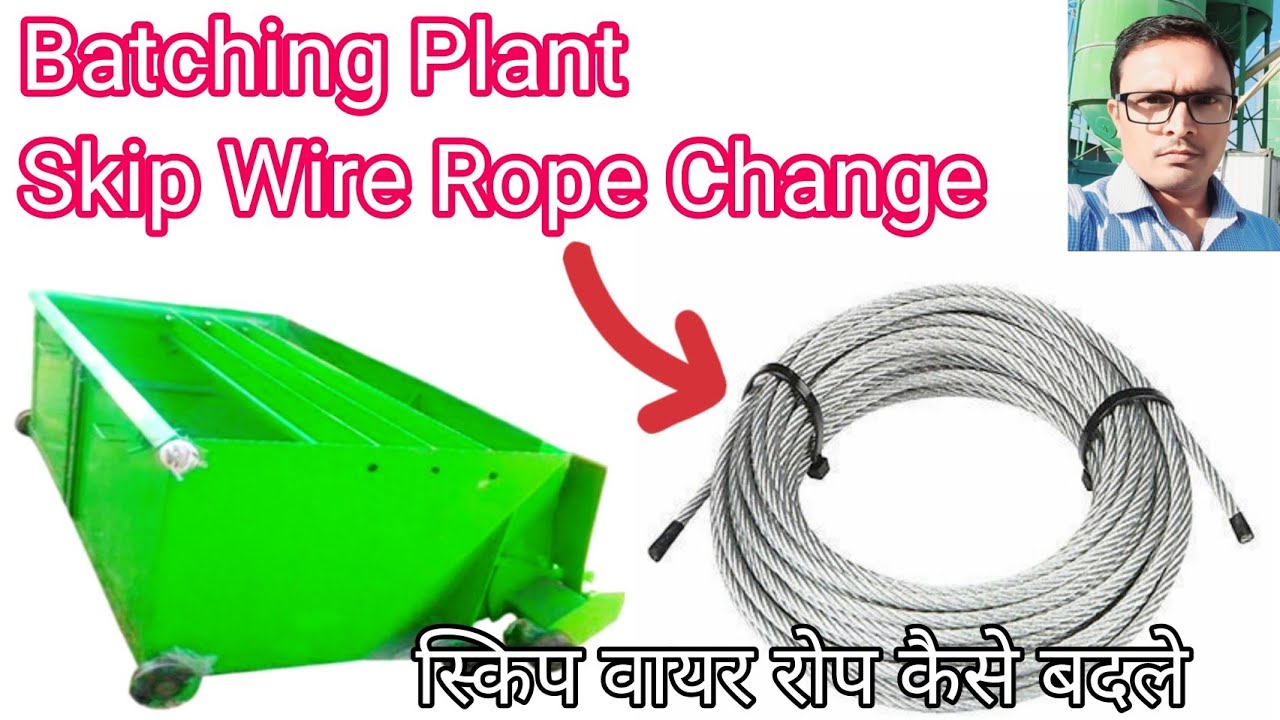 Batching plant skip wire rope change। skip rope length। steele wire rope life। wire rope broken