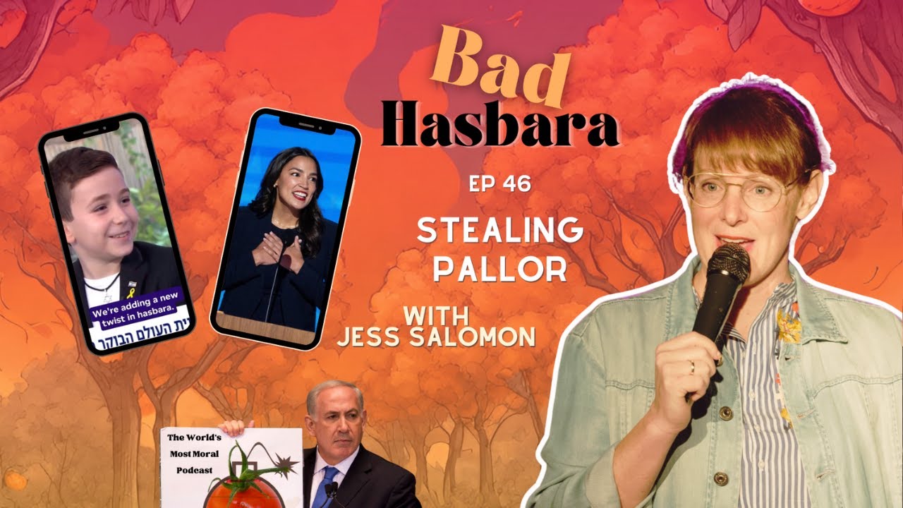 Bad Hasbara 46: Stealing Pallor, with Jess Salomon