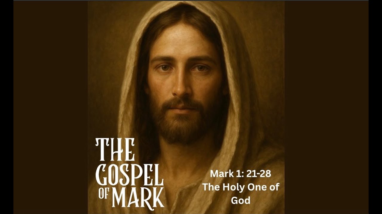 The Gospel of Mark: The Holy One of God (Mark 1:21-28)