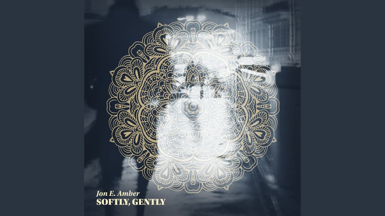 Softly, Gently