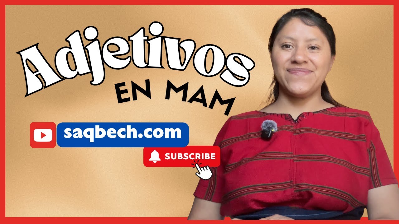 Adjetivos En Mam | Aprende a Hablar en Mam | Saqb'ech Pérez
