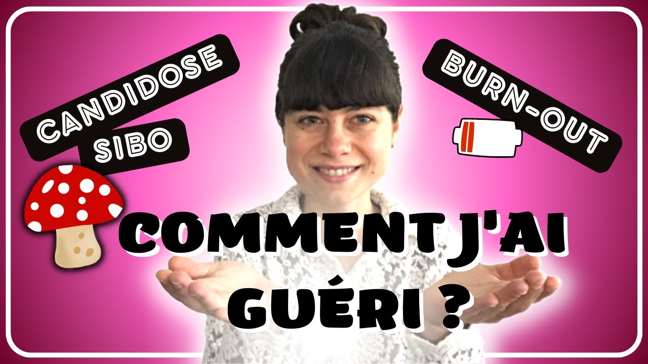 💗 MON HISTOIRE : CANDIDOSE, SIBO, BURN-OUT… Comment j’ai guéri ?