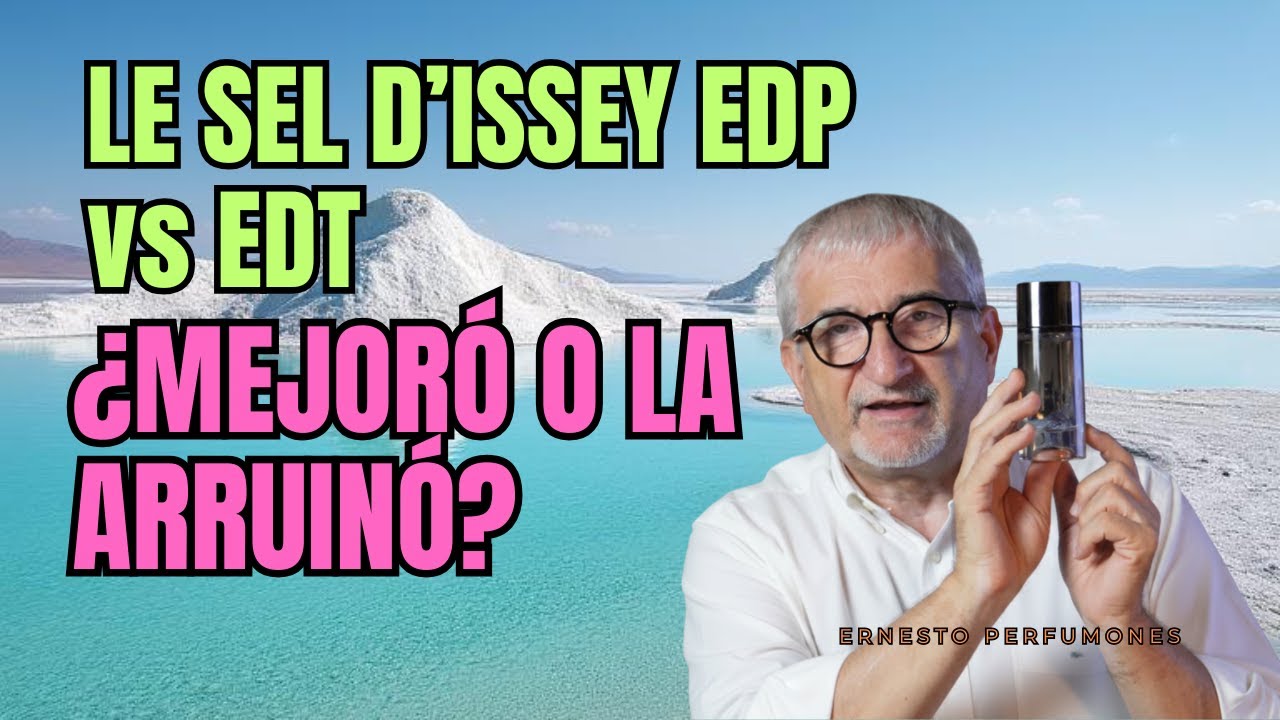 ¿MEJORÓ O LO ARRUINÓ? ¡LE SEL D ISSEY EDP versus EDT! ¡SIN FILTROS! #perfume #perfumones