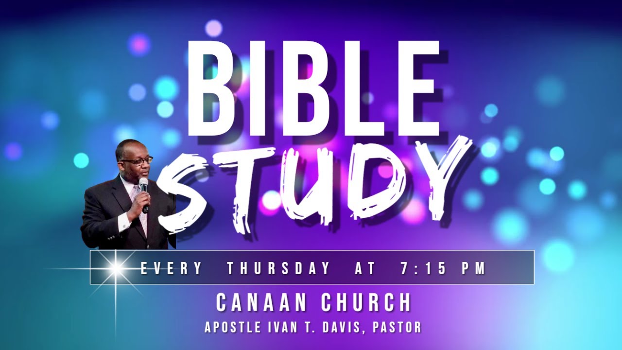 Bible Study ~ I. Terence Davis, Pastor (Canaan Church - Goldsboro, NC)