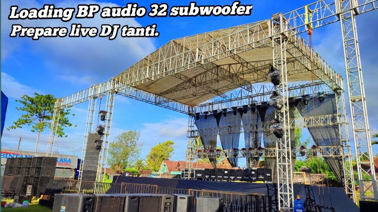KEREN‼️Update loading BP audio 32 bass prepare live DJ Tanti lapangan sanggrahan tirtoyudo malang. 