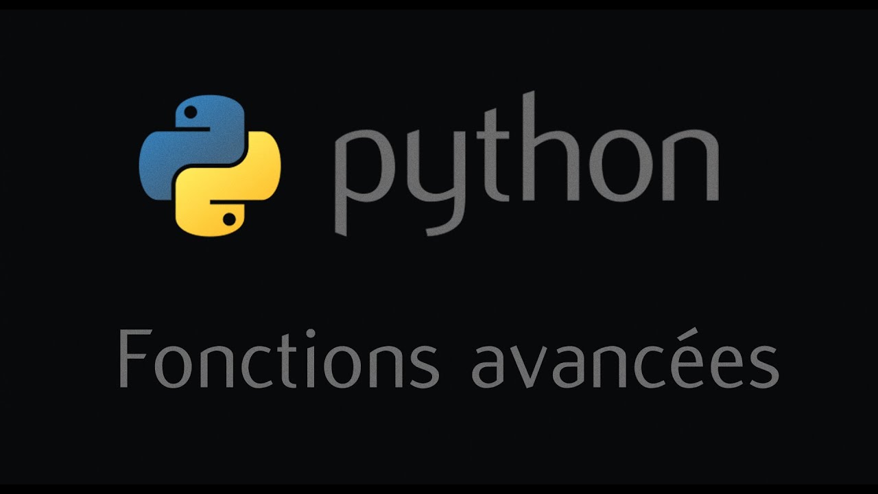 Tutoriel Python - Les fonctions avancées