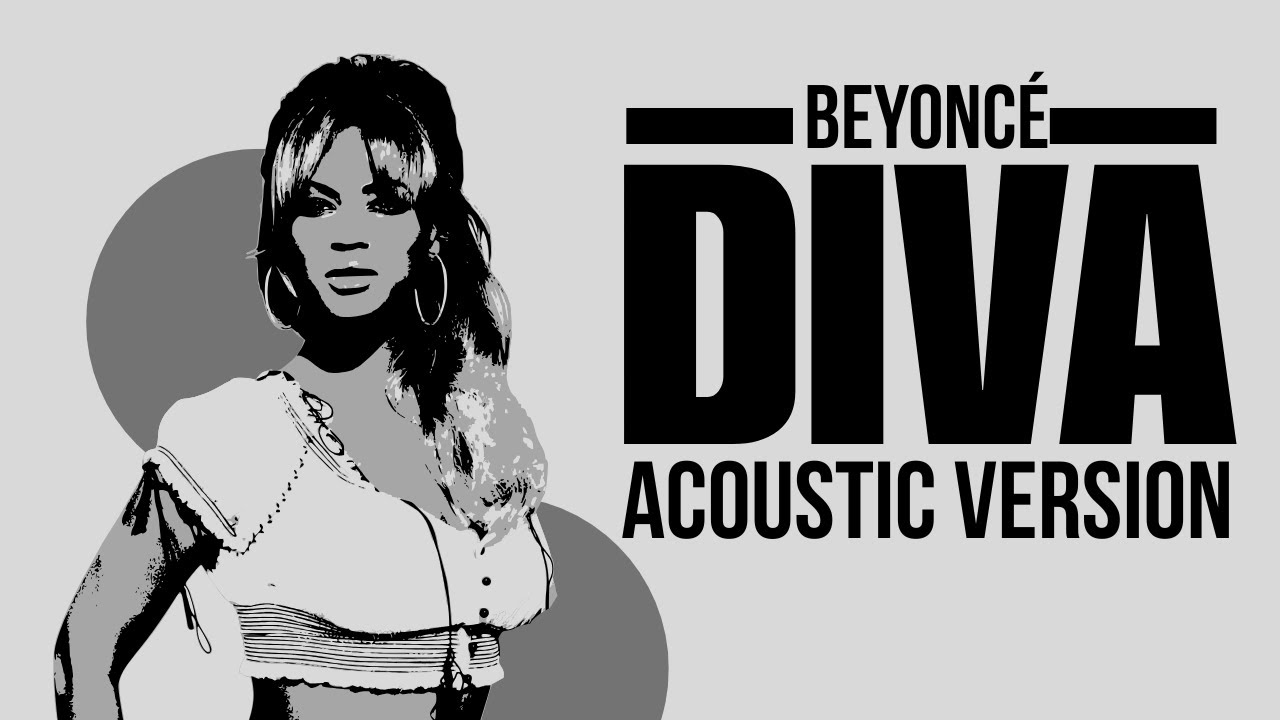 Beyonc&eacute; - Diva (Acoustic Version Concept)