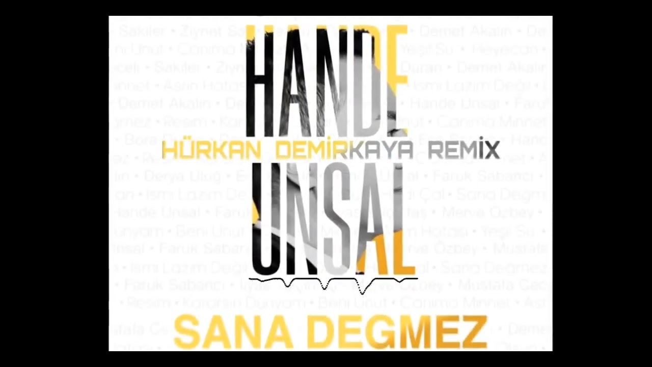 Hande Ünsal - Sana Değmez Remix (Hürkan Demirkaya Remix)