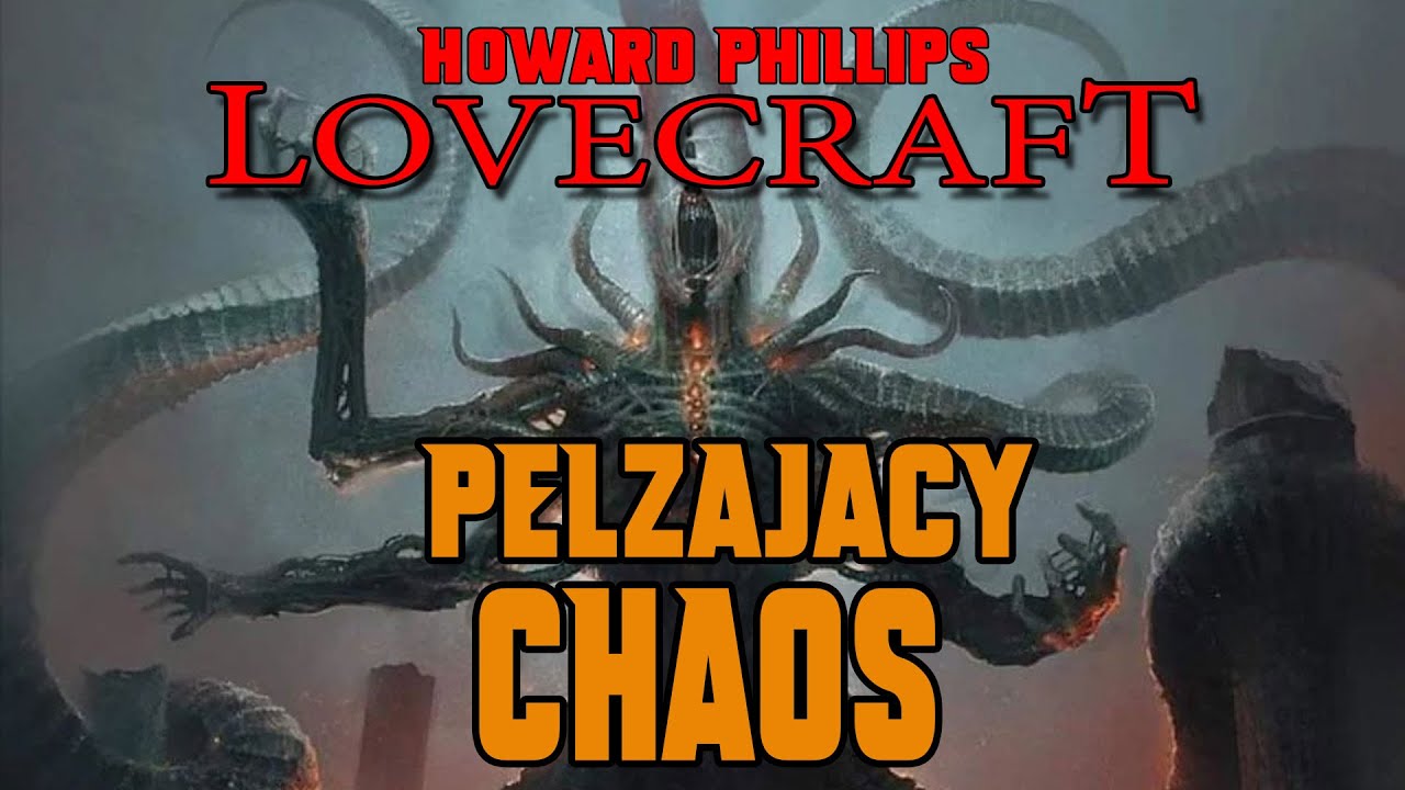 Howard Phillips Lovecraft - Pełzający chaos [LEKTOR PL]