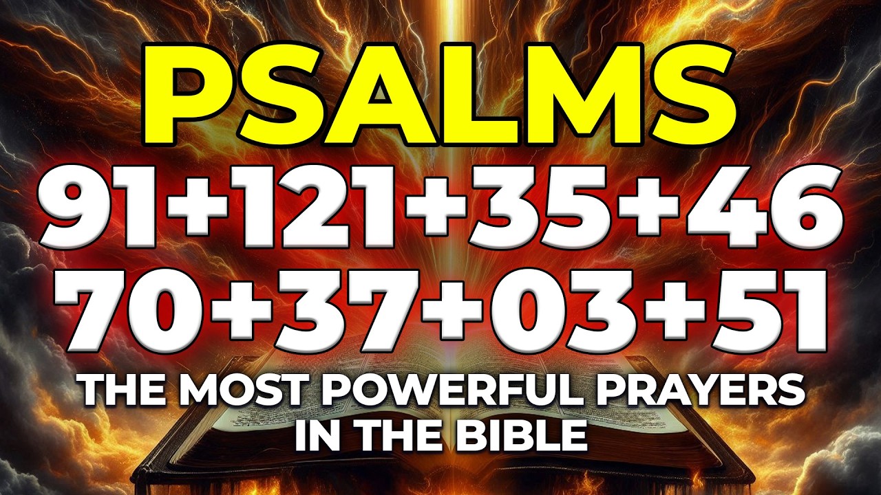 The Most Powerful Prayers in the Bible - Psalm 91, 121, 35, 46, 70, 37, 3, 51