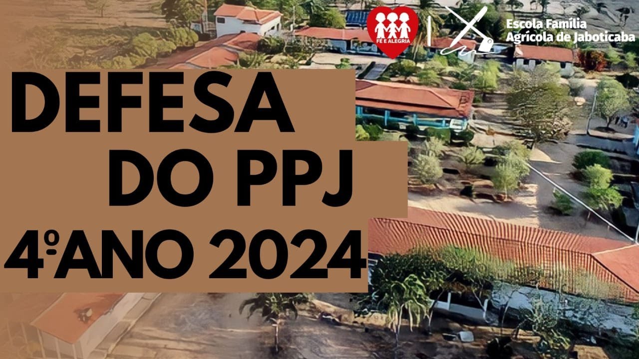 DEFESA DOS PPJ DOS ESTUDANTES DO 4º ANO 2O24 DA EFA DE JABUTICABA  14/11/2024