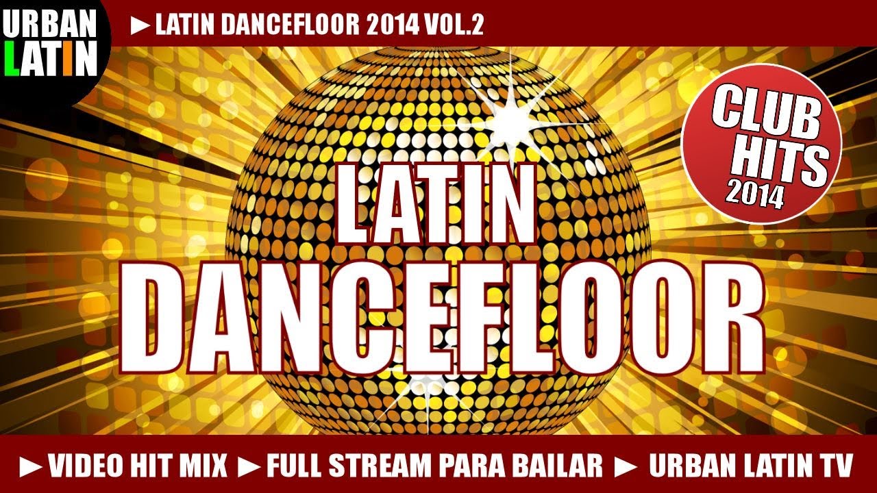 Latin Dancefloor 2014 HIT MIX Vol.2 - Club Hits 2014