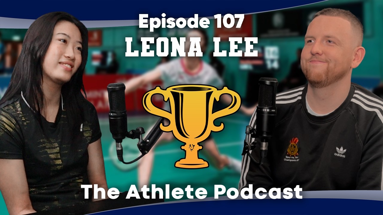TEAM ENGLAND BADMINTON PLAYER LEONA LEE | The Athlete Podcast