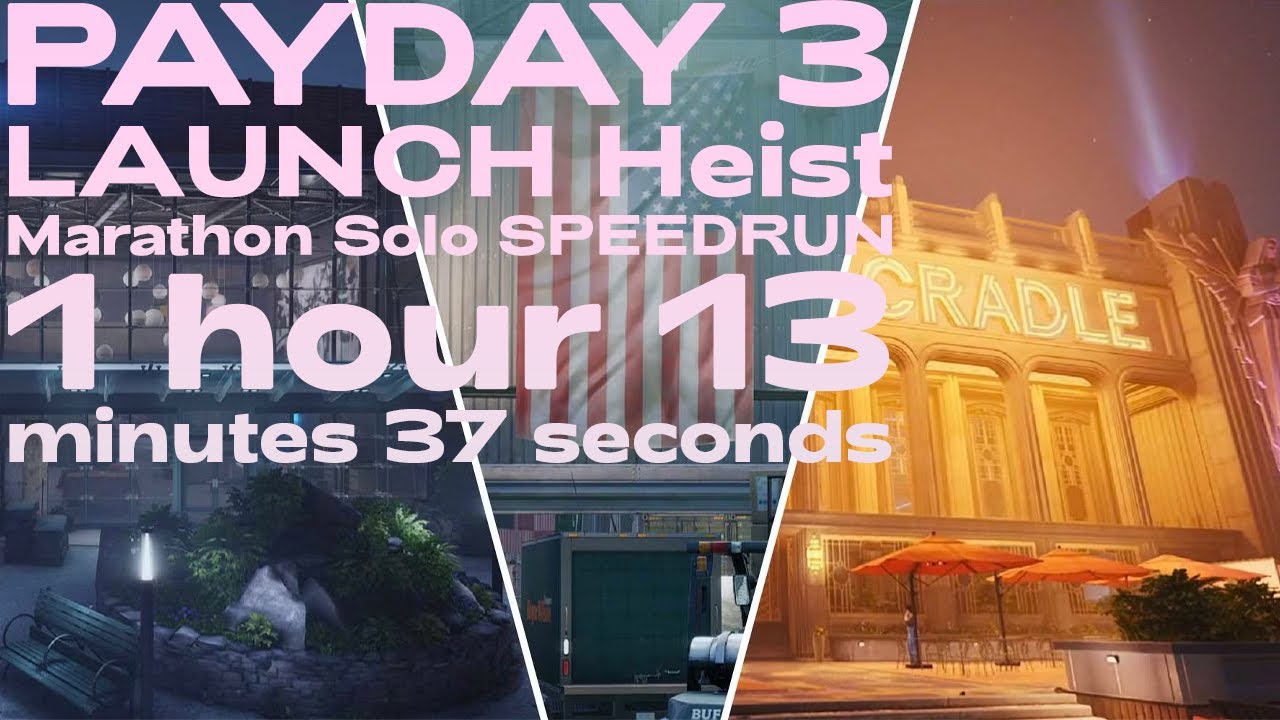 1 hour 13 minutes 37 seconds PAYDAY 3 LAUNCH Heist Marathon Solo SPEEDRUN