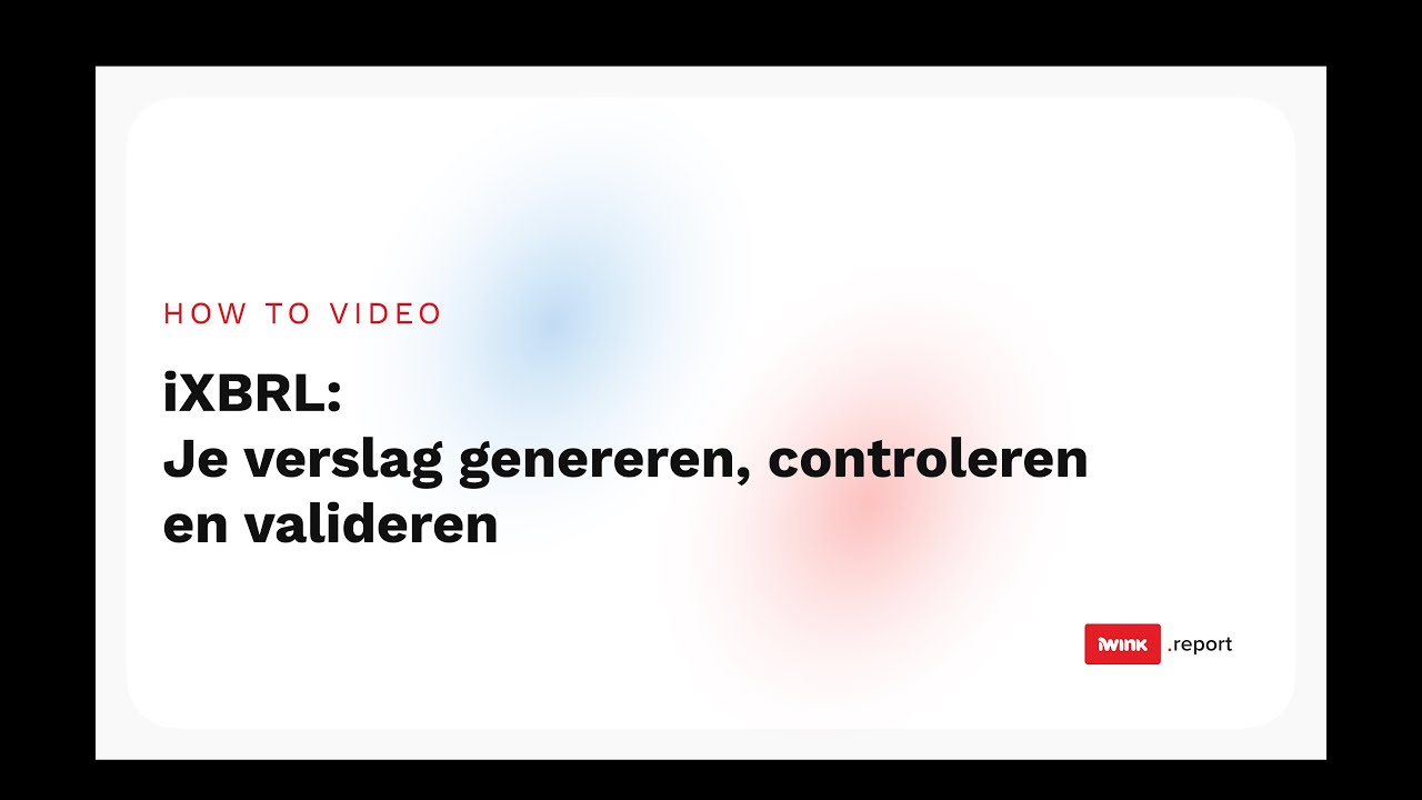 iXBRL: Je verslag genereren, controleren en valideren