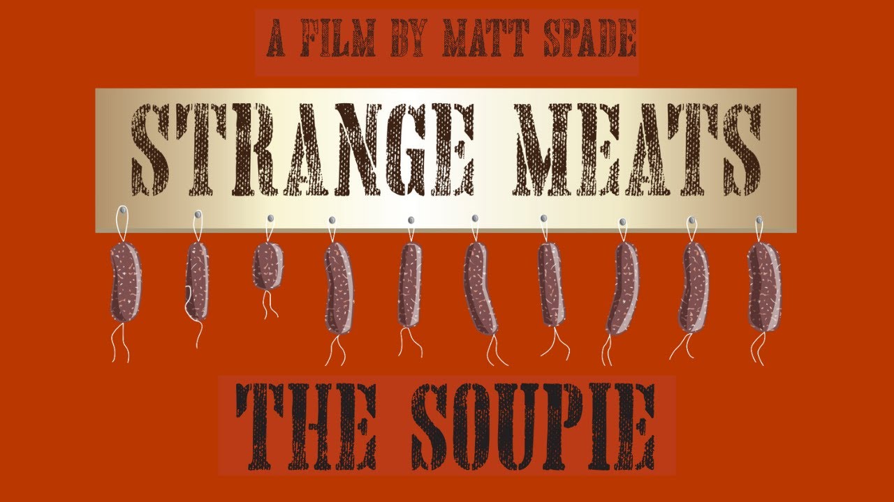 Strange Meats : The Soupie