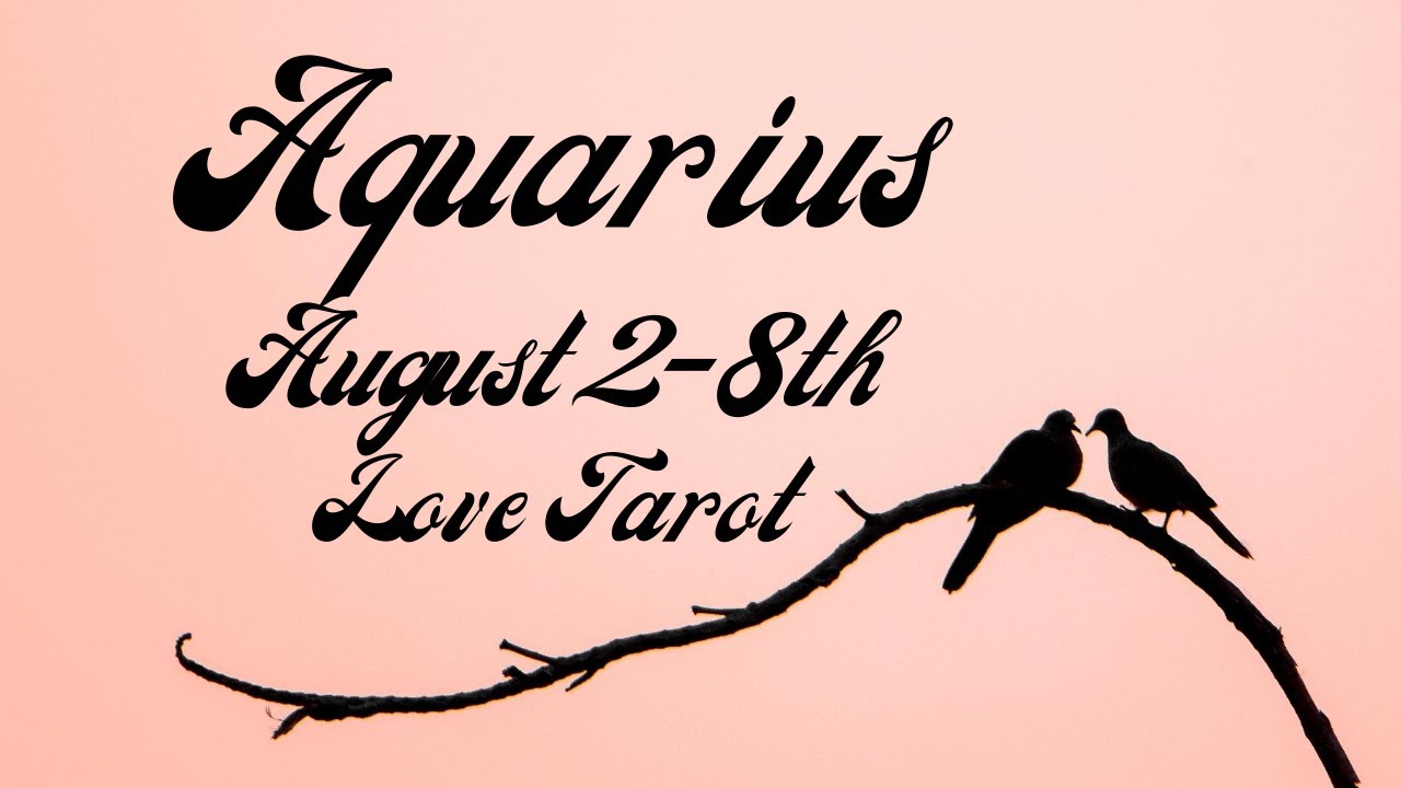Aquarius💖~There Is So Much Love & Passion..Anxious To Be Together!!~August 2-8th Love Tarot Reading