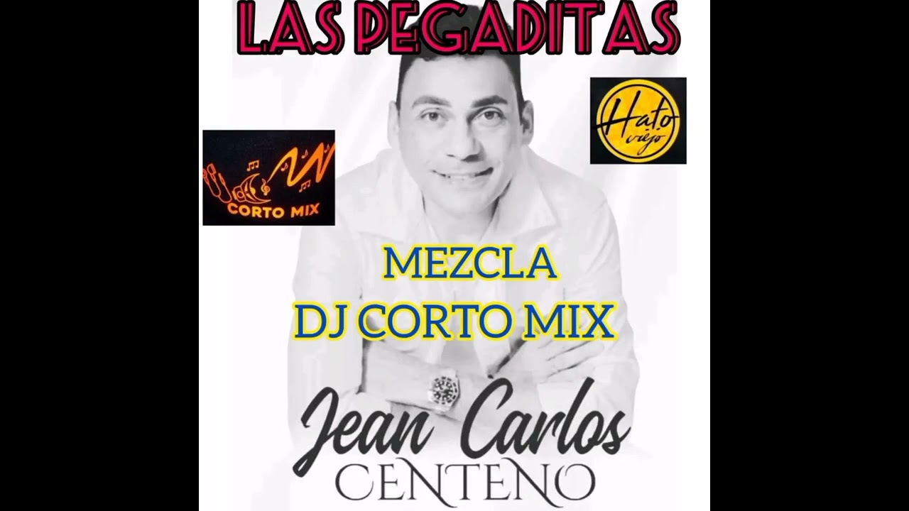 LAS PEGADITAS..JEAN CARLOS CENTENO..DJ CORTO MIX