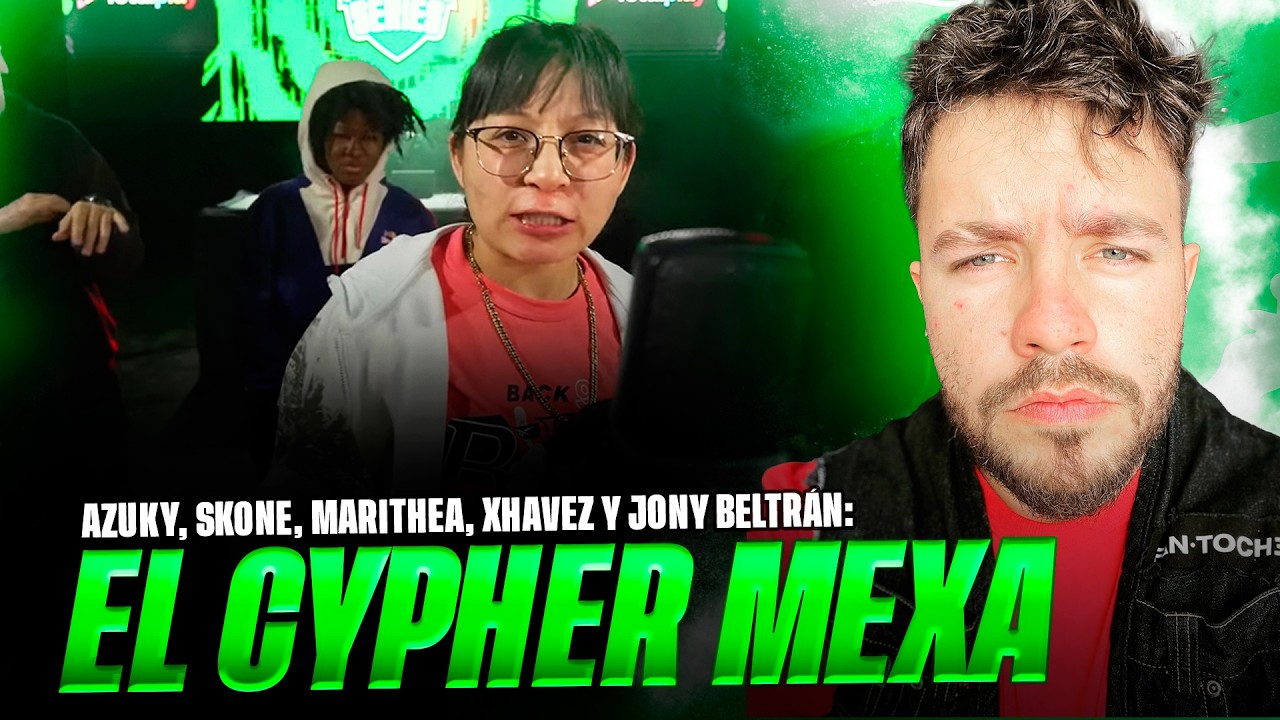 LOS MEXICANOS HACEN EL PEOR CYPHER: SKONE, MARITHEA, JONY B, XHAVEZZ Y AZUKY Reacción