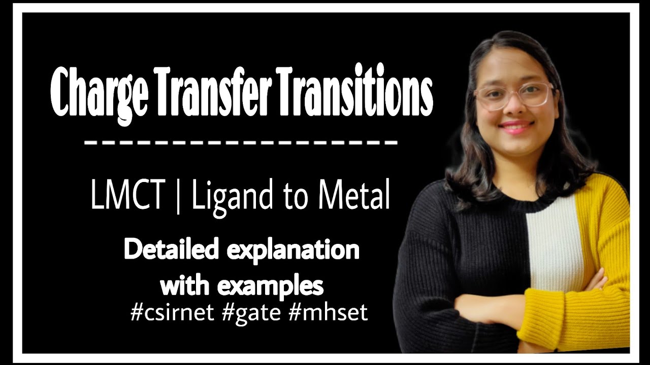 Charge Transfer Transitions| LMCT| Detailed explanation #coordinationchemistry #csirnet #gate #mhset
