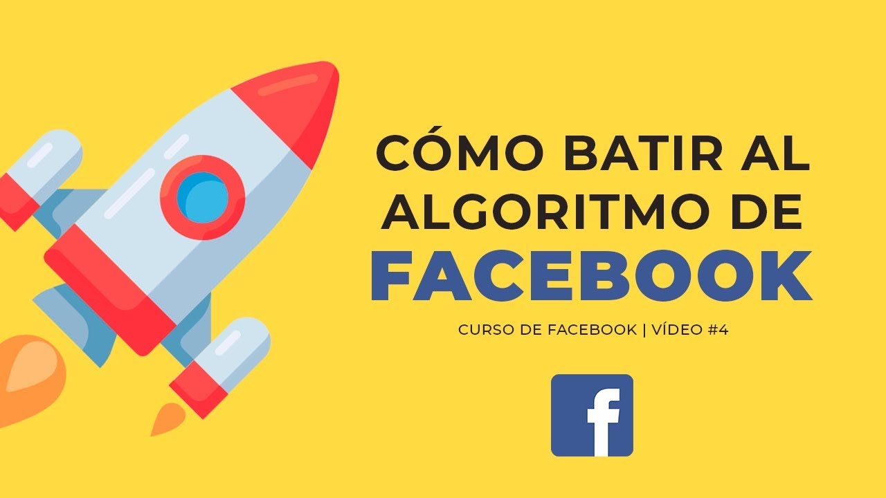 Cómo BATIR al ALGORITMO de Facebook | Curso de Facebook #4