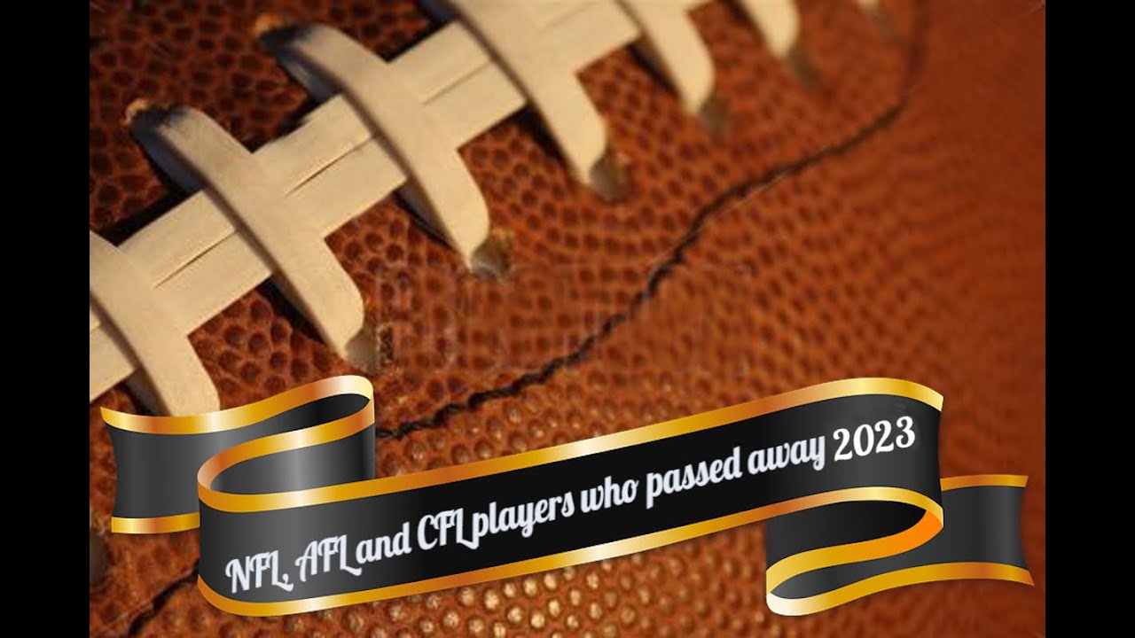 In Memoriam to those who passed away in the NFL, AFL and CFL during 2023.