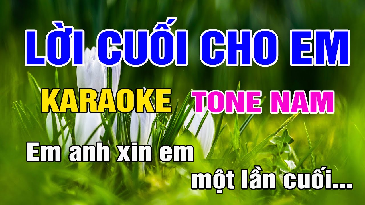 Karaoke Lời Cuối Cho Em Tone Nam Nhạc Sống gia huy beat