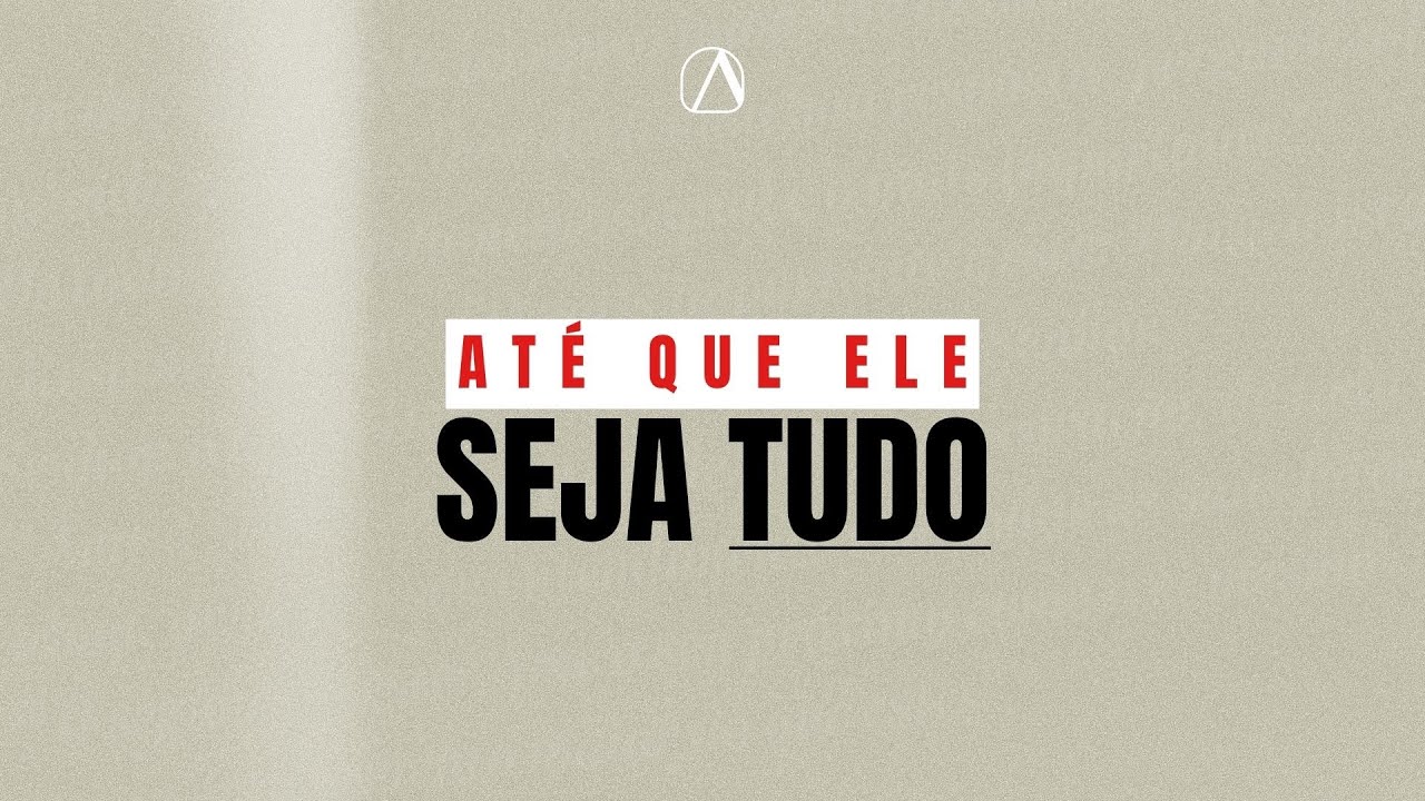 Seminario De Todo Coração | Até Que Ele Seja Tudo | 15/02/26