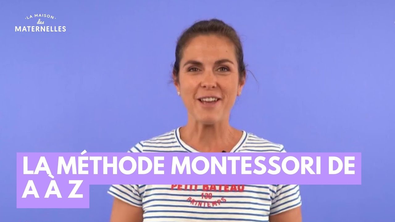 La méthode Montessori de A à Z - La Maison des maternelles #LMDM