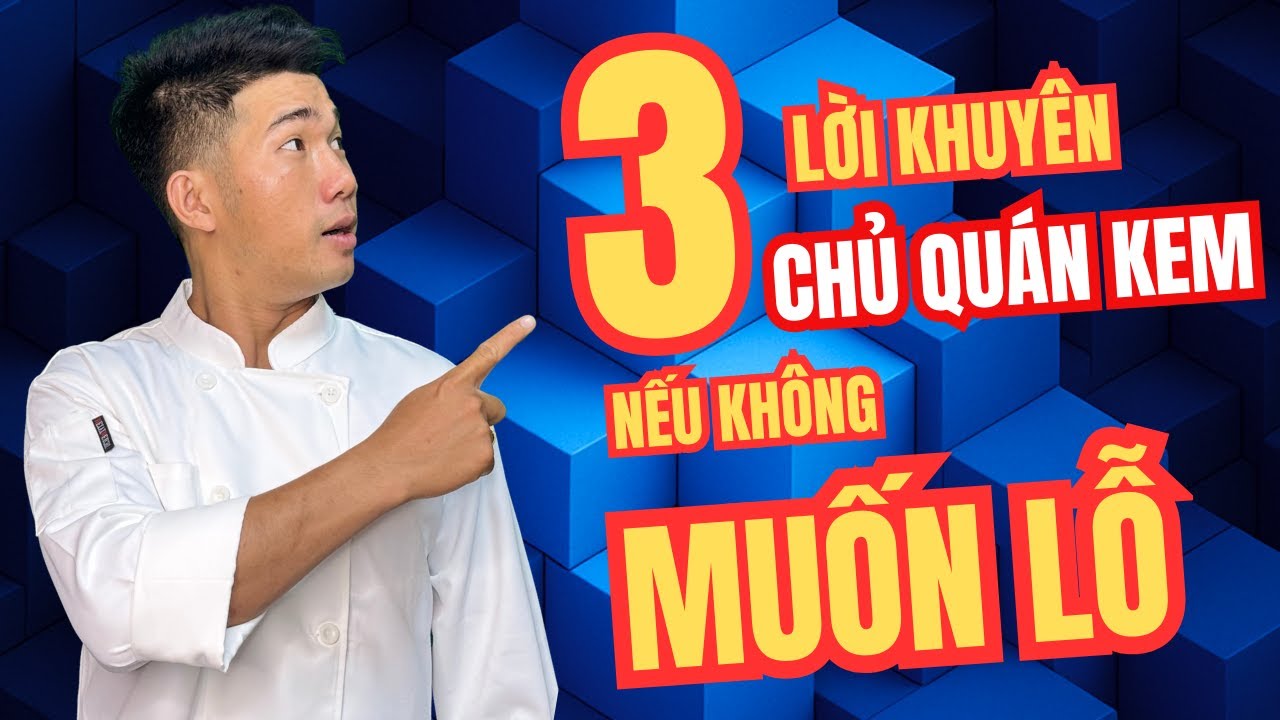 3 lời khuyên cho chủ quán kem nếu không muốn lỗ sấp mặt