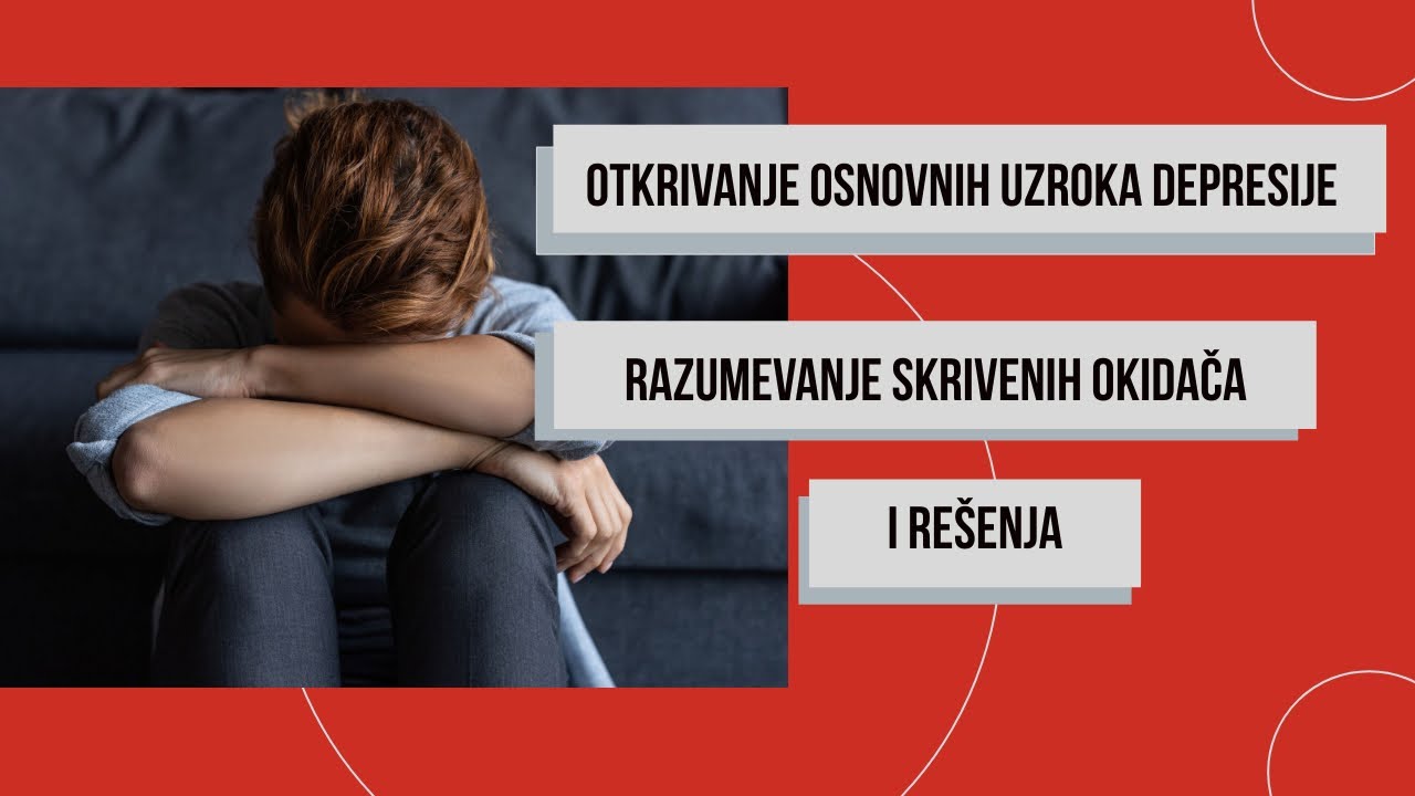 Otkrivanje osnovnih uzroka depresije: razumevanje skrivenih okidača i rešenja