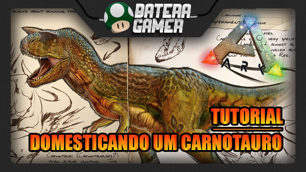 ARK: SURVIVAL EVOLVED - COMO DOMESTICAR UM CARNOTAURO (TUTORIAL EM PT-BR)
