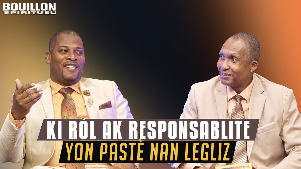 Ki ròl ak responsabilite yon Pastè nan legliz Kris la - Bouillon Spirituel - Pastè Samy Jean-Denis