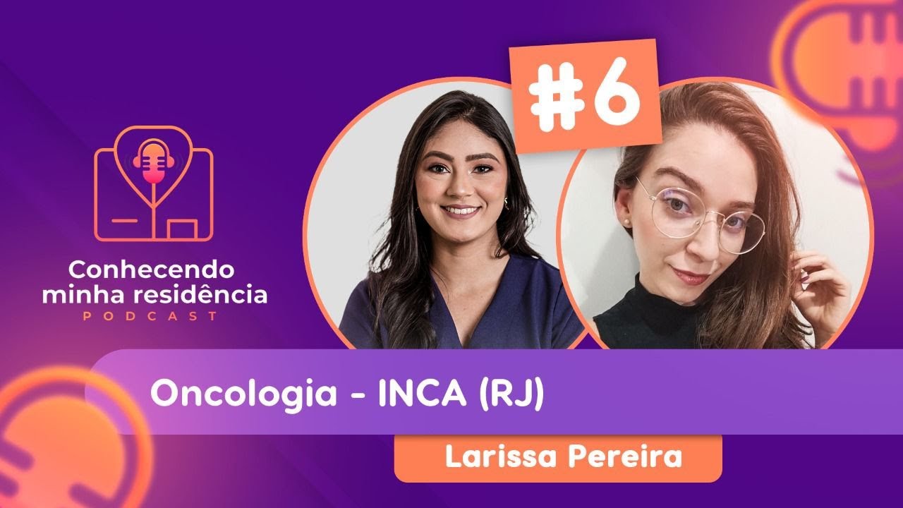 RESIDÊNCIA EM ONCOLOGIA (INCA/RJ) - Podcast #06 Conhecendo minha residência