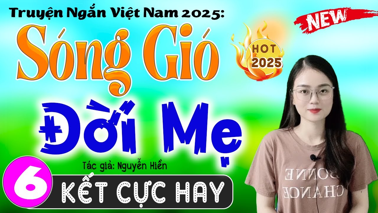 [Tập 6 Kết] SÓNG GIÓ ĐỜI MẸ - Truyện đời thực việt nam sâu sắc 2025 #mcthuhue