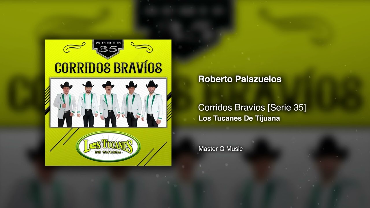 Roberto Palazuelos &ndash; Corridos Brav&iacute;os [Serie 35] &ndash; Los Tucanes De Tijuana (Audio Oficial)