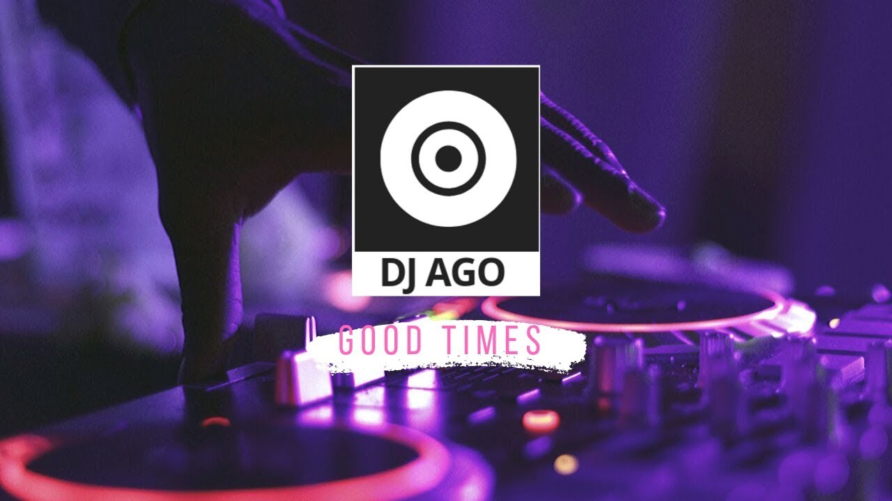 DJ AGO - GOOD TIMES