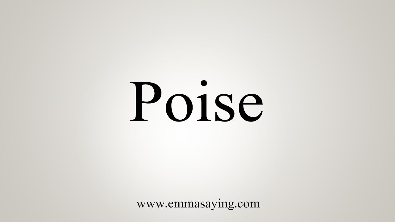How To Say Poise