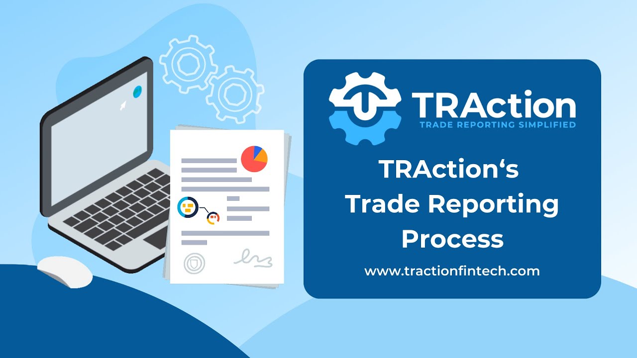 TRAction's Trade Reporting Process