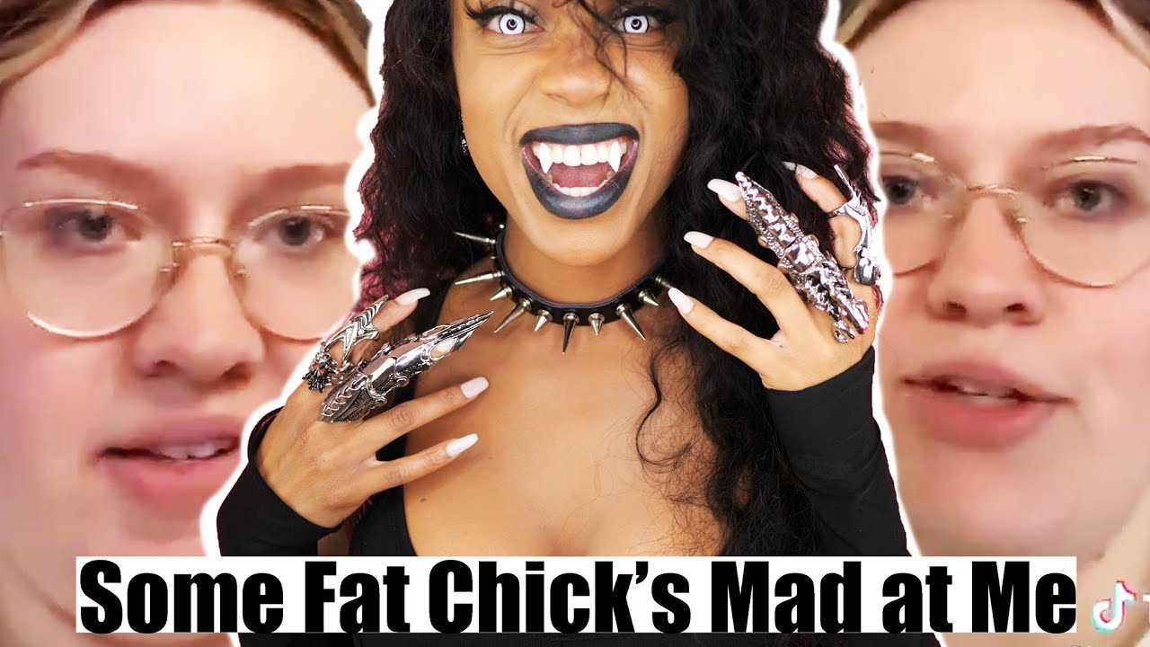 Some Fat Chick on Tik Tok is  Mad at Me (ok)