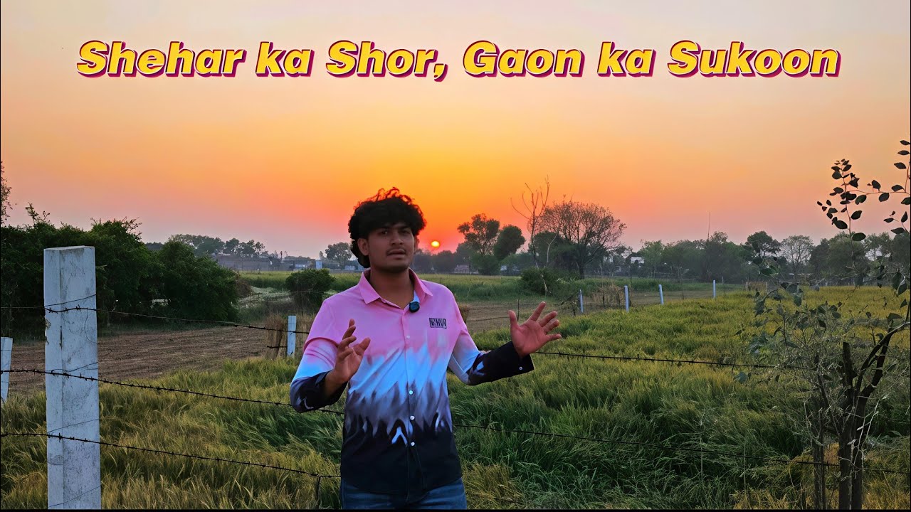 Shehar ka Shor, Gaon ka Sukoon