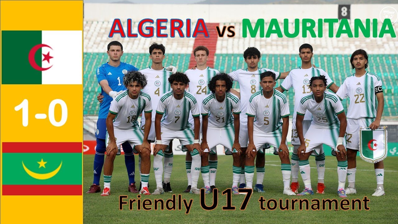Highlight Algeria 1-0 Mauritania U17 2025 Firendly/  U17 الجزائر 1-0 موريتانيا