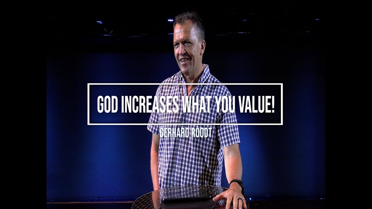God increase what you value Gerhard Roodt