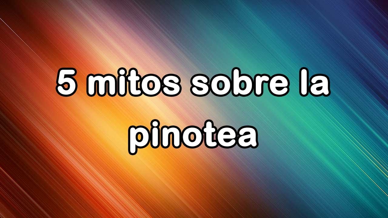 5 mitos sobre la pinotea