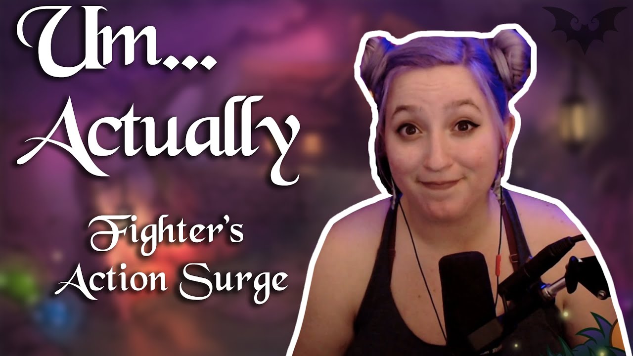 The Fighter's Action Surge | Um... Actually