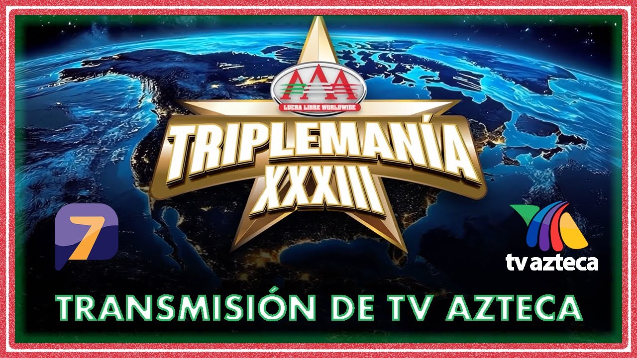 🤼‍♂️ Lucha Libre AAA TRIPLEMANÍA XXXIII 2025 (TV Azteca)